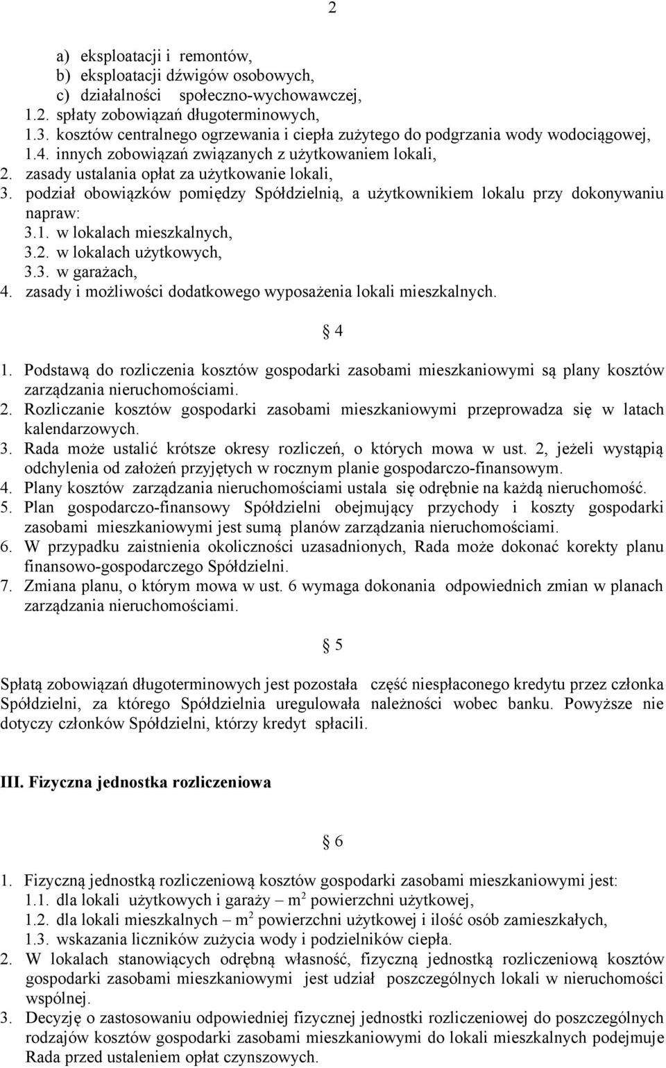 podział obowiązków pomiędzy Spółdzielnią, a użytkownikiem lokalu przy dokonywaniu napraw: 3.1. w lokalach mieszkalnych, 3.2. w lokalach użytkowych, 3.3. w garażach, 4.