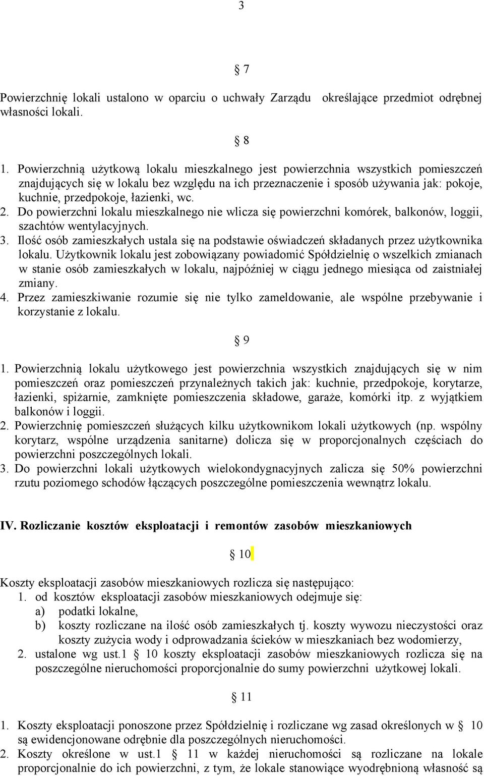 łazienki, wc. 2. Do powierzchni lokalu mieszkalnego nie wlicza się powierzchni komórek, balkonów, loggii, szachtów wentylacyjnych. 3.