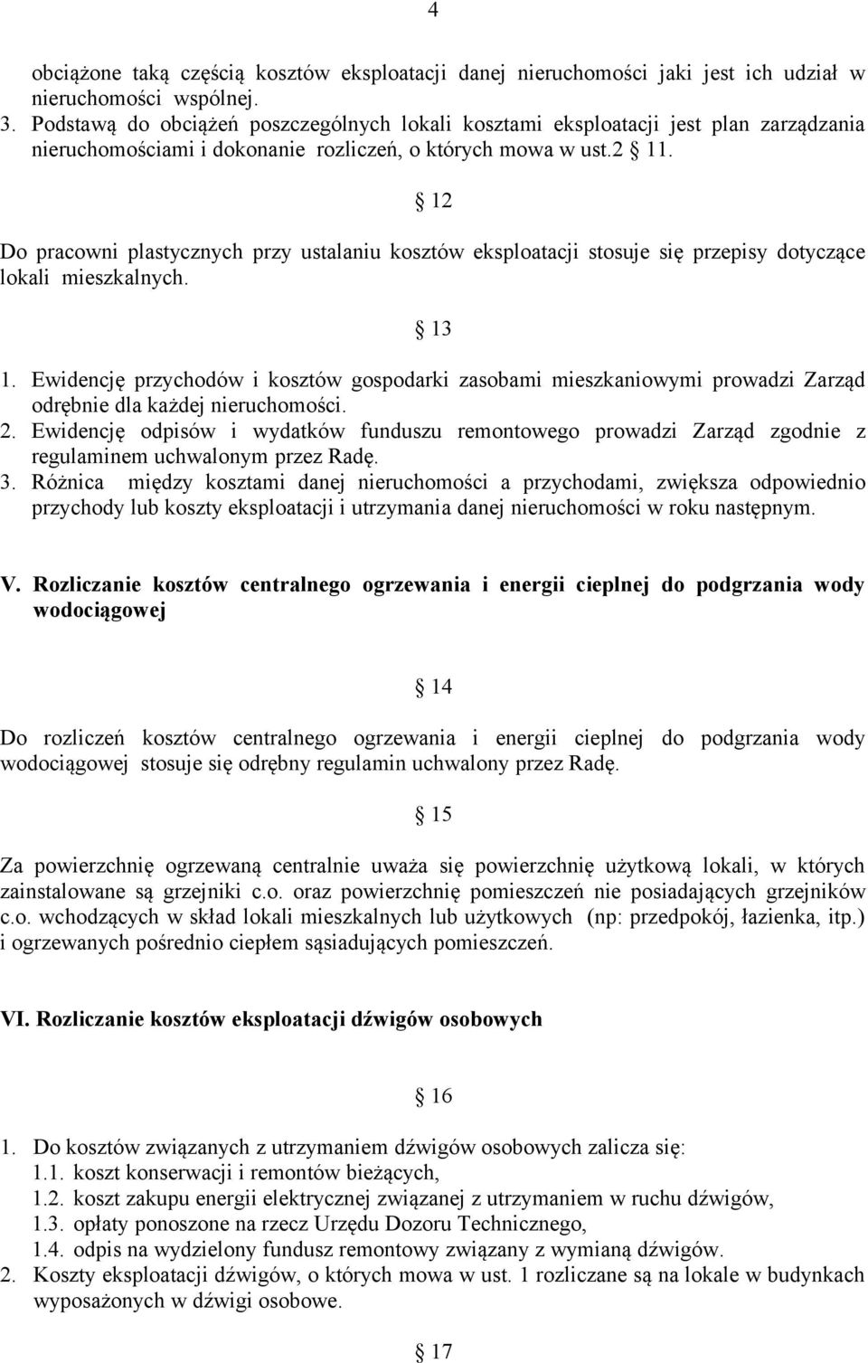 12 Do pracowni plastycznych przy ustalaniu kosztów eksploatacji stosuje się przepisy dotyczące lokali mieszkalnych. 13 1.