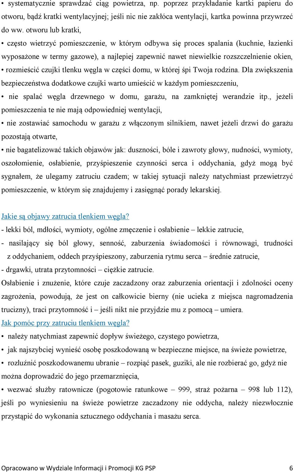 rozmieścić czujki tlenku węgla w części domu, w której śpi Twoja rodzina.