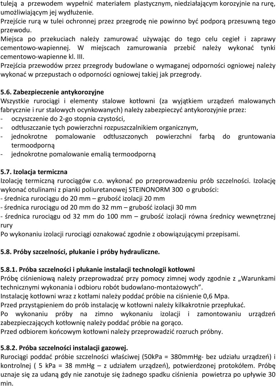 W miejscach zamurowania przebić należy wykonać tynki cementowo-wapienne kl. III.