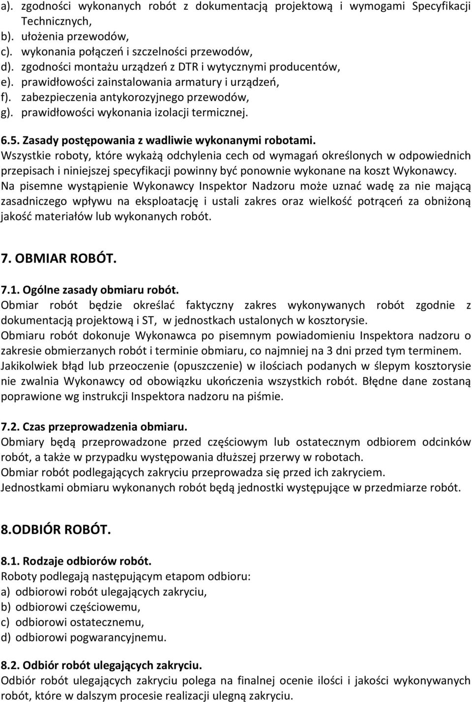 prawidłowości wykonania izolacji termicznej. 6.5. Zasady postępowania z wadliwie wykonanymi robotami.