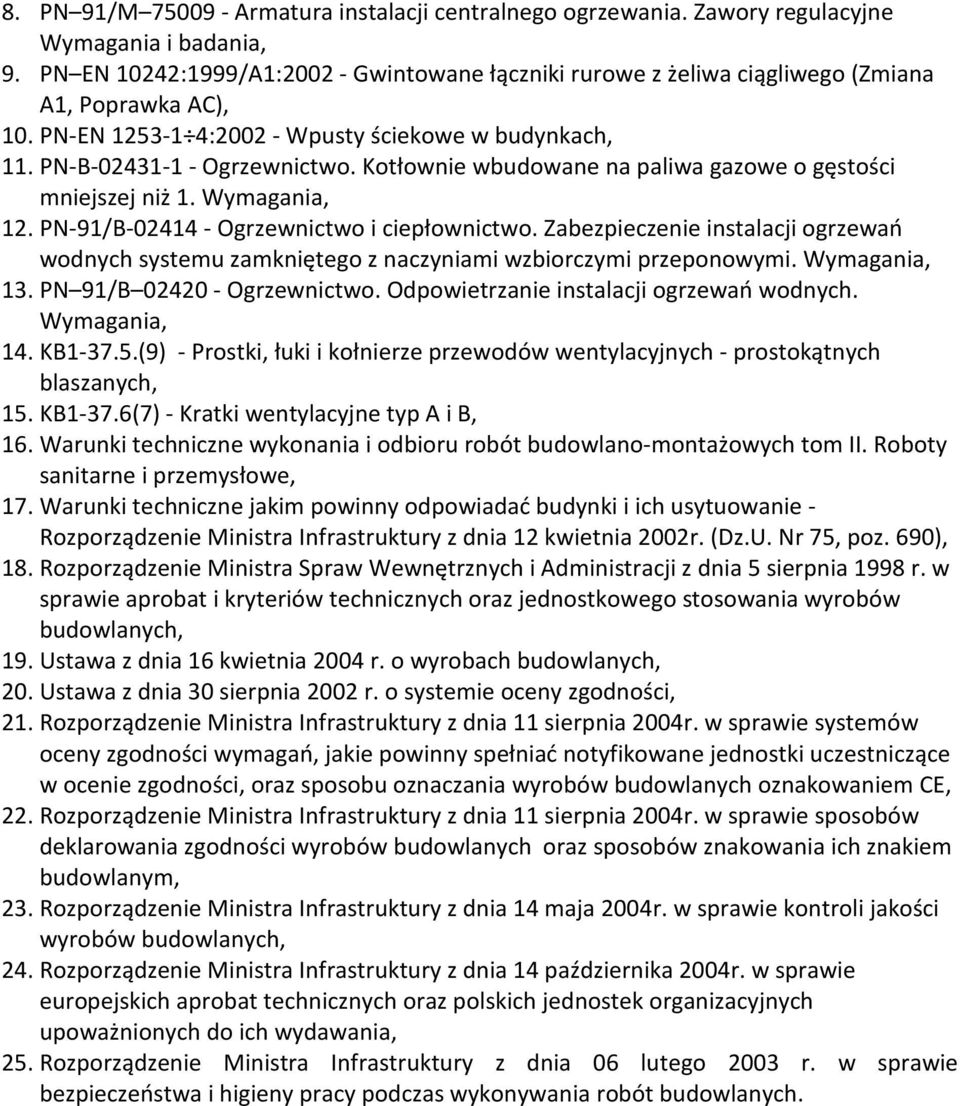 Kotłownie wbudowane na paliwa gazowe o gęstości mniejszej niż. Wymagania, 2. PN-9/B-0244 - Ogrzewnictwo i ciepłownictwo.