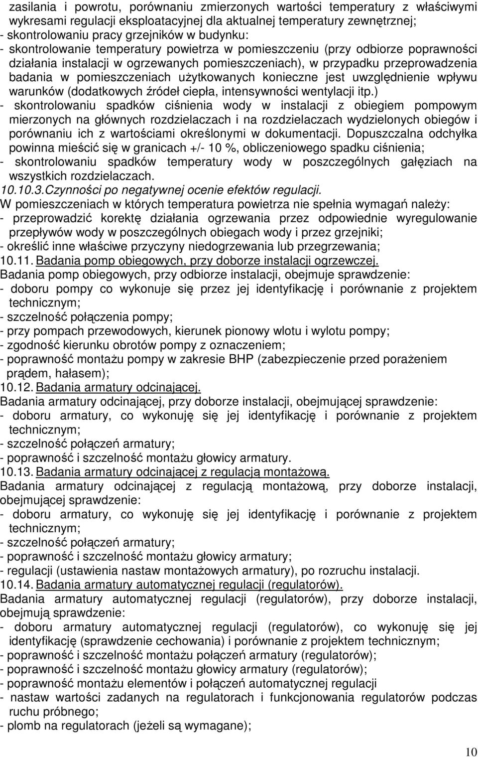 konieczne jest uwzględnienie wpływu warunków (dodatkowych źródeł ciepła, intensywności wentylacji itp.