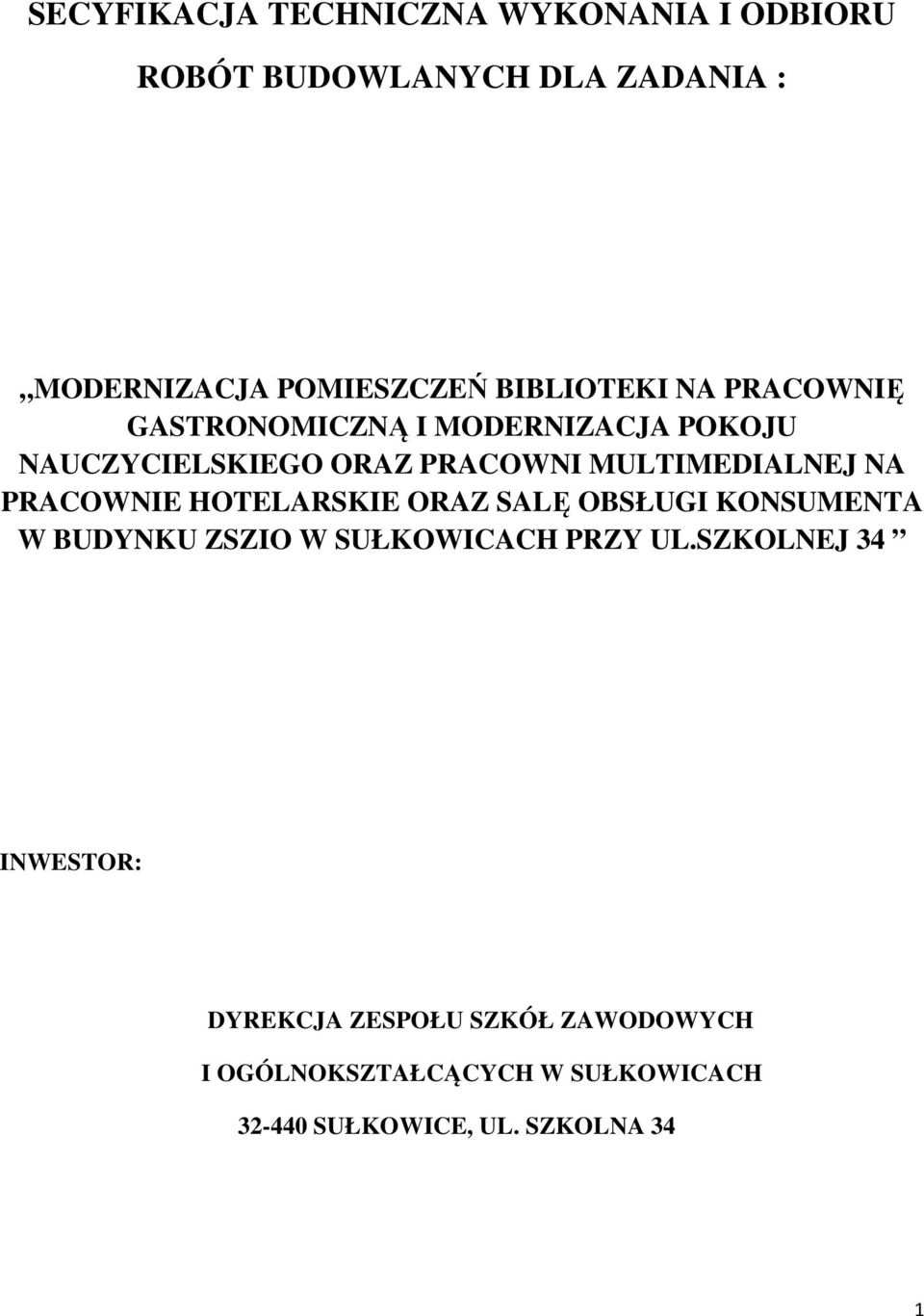 MULTIMEDIALNEJ NA PRACOWNIE HOTELARSKIE ORAZ SALĘ OBSŁUGI KONSUMENTA W BUDYNKU ZSZIO W SUŁKOWICACH PRZY