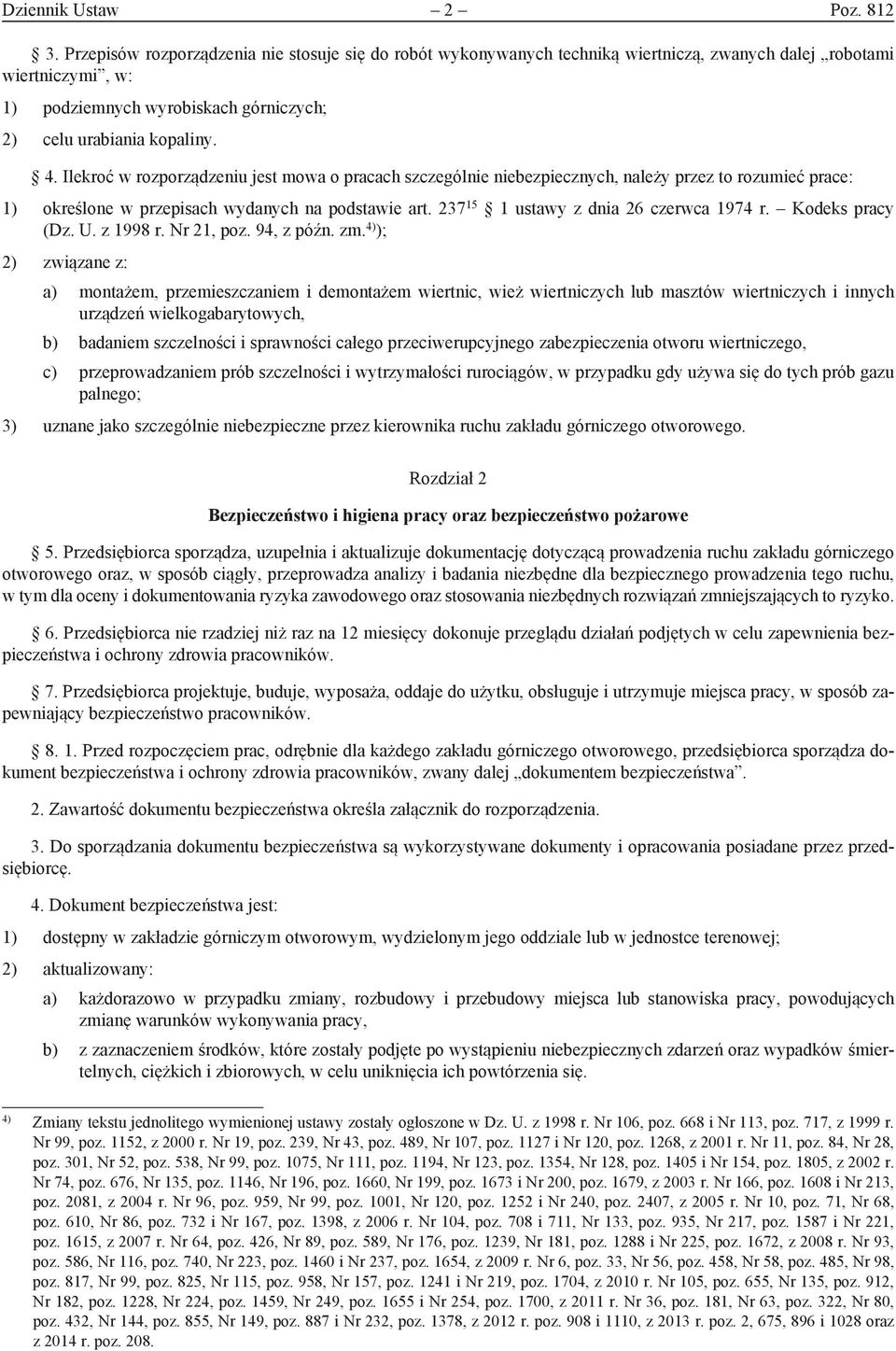 Ilekroć w rozporządzeniu jest mowa o pracach szczególnie niebezpiecznych, należy przez to rozumieć prace: 1) określone w przepisach wydanych na podstawie art. 237 15 1 ustawy z dnia 26 czerwca 1974 r.