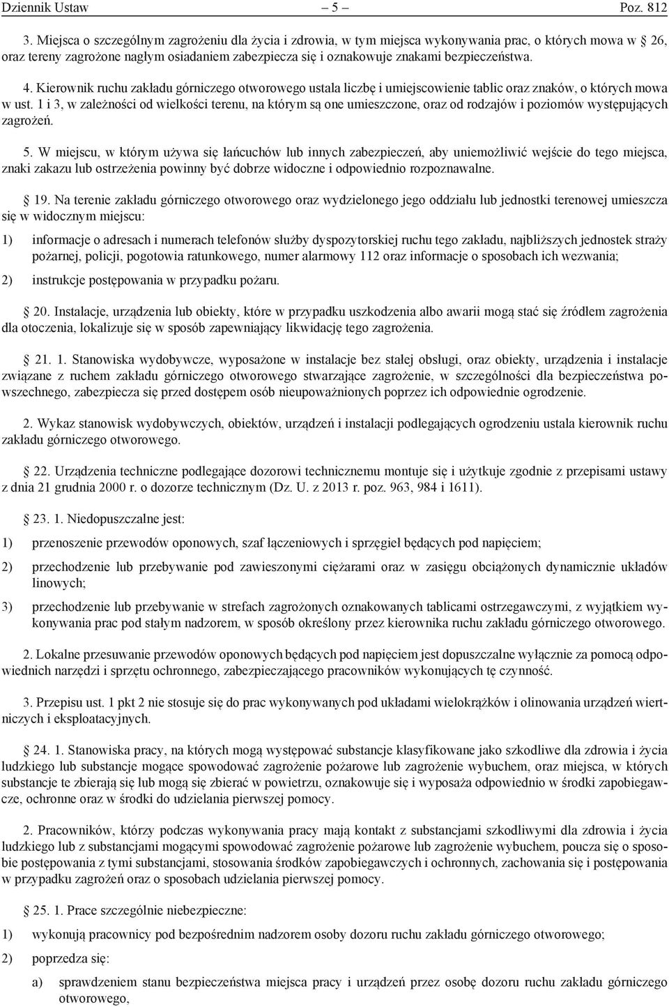 4. Kierownik ruchu zakładu górniczego otworowego ustala liczbę i umiejscowienie tablic oraz znaków, o których mowa w ust.