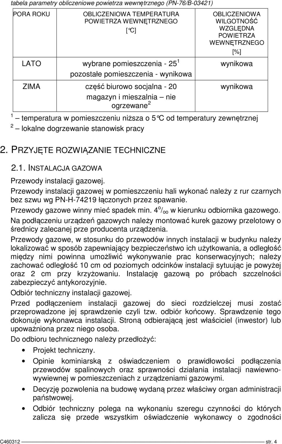 od temperatury zewnętrznej 2 lokalne dogrzewanie stanowisk pracy 2. PRZYJĘTE ROZWIĄZANIE TECHNICZNE 2.1. INSTALACJA GAZOWA Przewody instalacji gazowej.