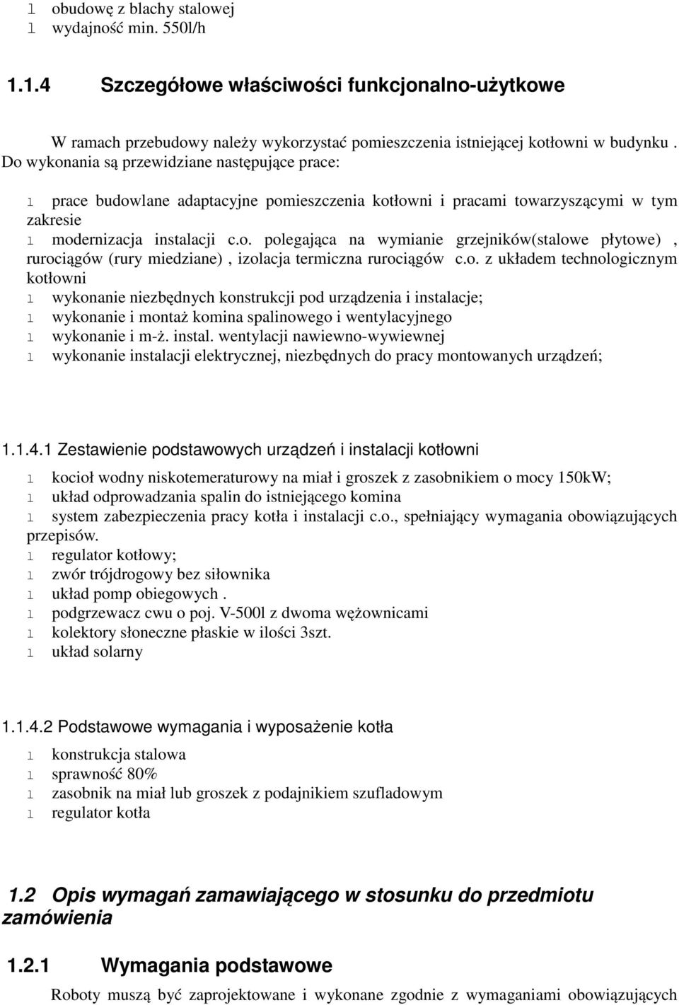 o. z układem technologicznym kotłowni l wykonanie niezbędnych konstrukcji pod urządzenia i instala