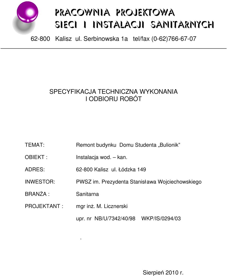 Remont budynku Domu Studenta Bulionik Instalacja wod. kan. ADRES: 62-800 Kalisz ul.