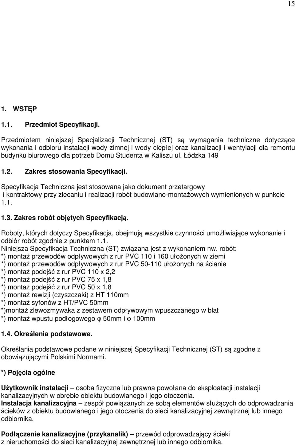 biurowego dla potrzeb Domu Studenta w Kaliszu ul. Łódzka 149 1.2. Zakres stosowania Specyfikacji.