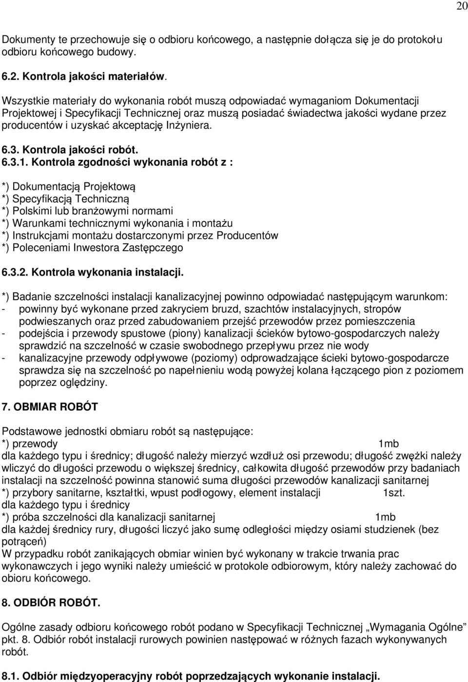 akceptację InŜyniera. 6.3. Kontrola jakości robót. 6.3.1.