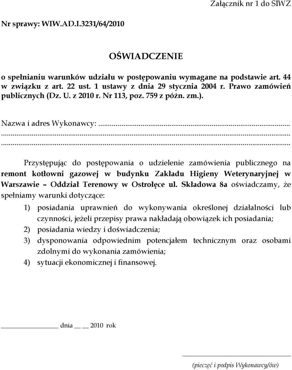 ........ Przystępując do postępowania o udzielenie zamówienia publicznego na remont kotłowni gazowej w budynku Zakładu Higieny Weterynaryjnej w Warszawie Oddział Terenowy w Ostrołęce ul.