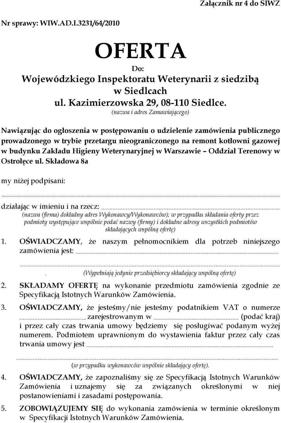 Higieny Weterynaryjnej w Warszawie Oddział Terenowy w Ostrołęce ul. Składowa 8a my niżej podpisani:... działając w imieniu i na rzecz:.