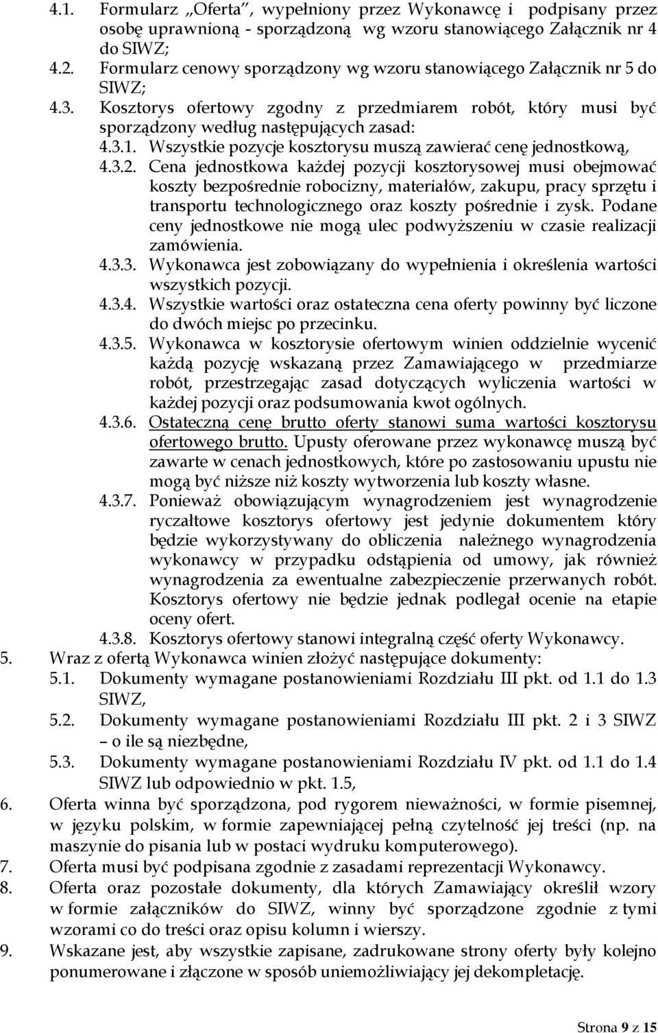 Wszystkie pozycje kosztorysu muszą zawierać cenę jednostkową, 4.3.2.