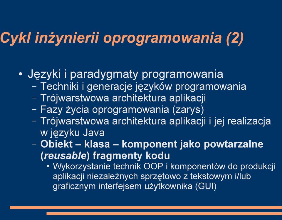 realizacja w języku Java Obiekt klasa komponent jako powtarzalne (reusable) fragmenty kodu Wykorzystanie technik