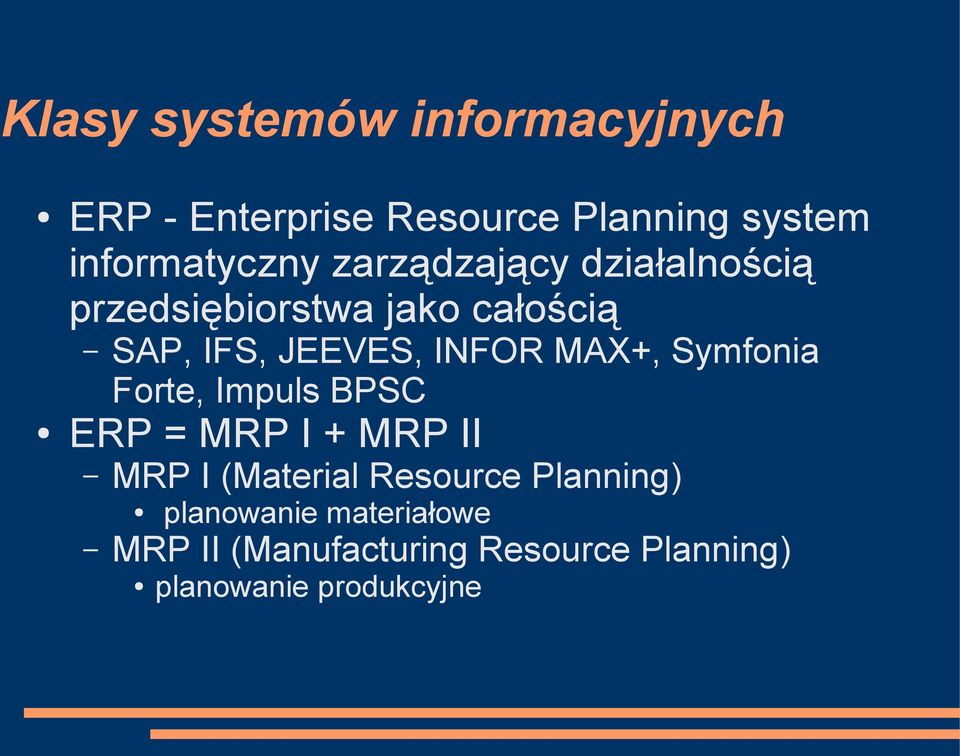 MAX+, Symfonia Forte, Impuls BPSC ERP = MRP I + MRP II MRP I (Material Resource