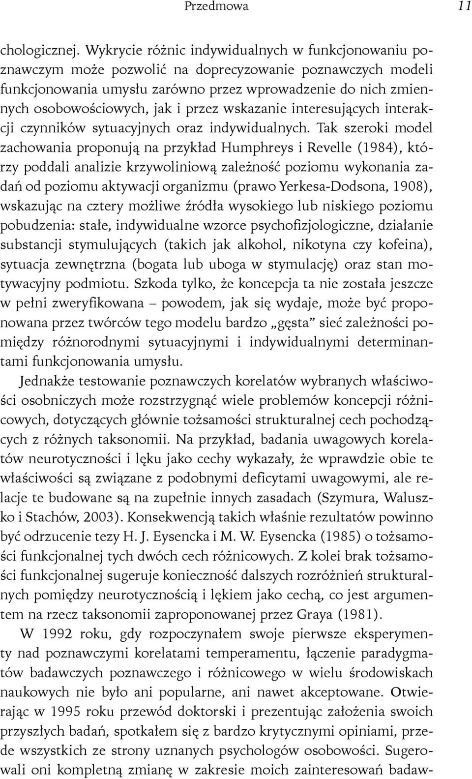 przez wskazanie interesujących interakcji czynników sytuacyjnych oraz indywidualnych.