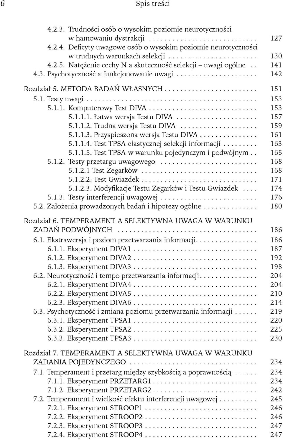 METODA BADAŃ WŁASNYCH......................... 151 5.1. Testy uwagi............................................. 153 5.1.1. Komputerowy Test DIVA............................. 153 5.1.1.1. Łatwa wersja Testu DIVA.