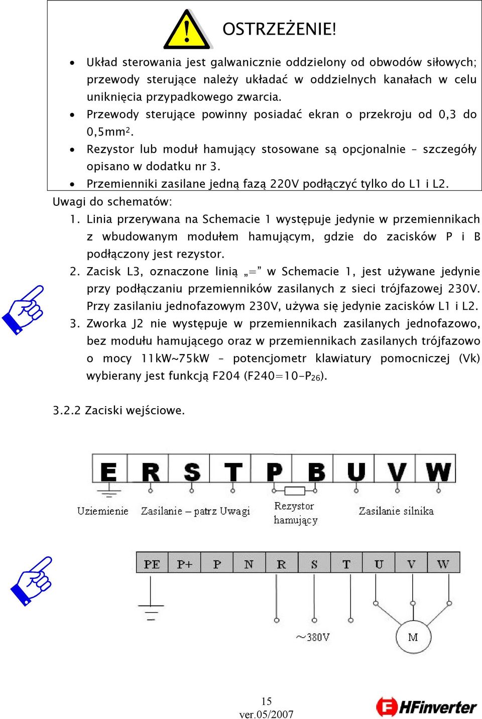 Przemienniki zasilane jedną fazą 22V podłączyć tylko do L1 i L2. Uwagi do schematów: 1.