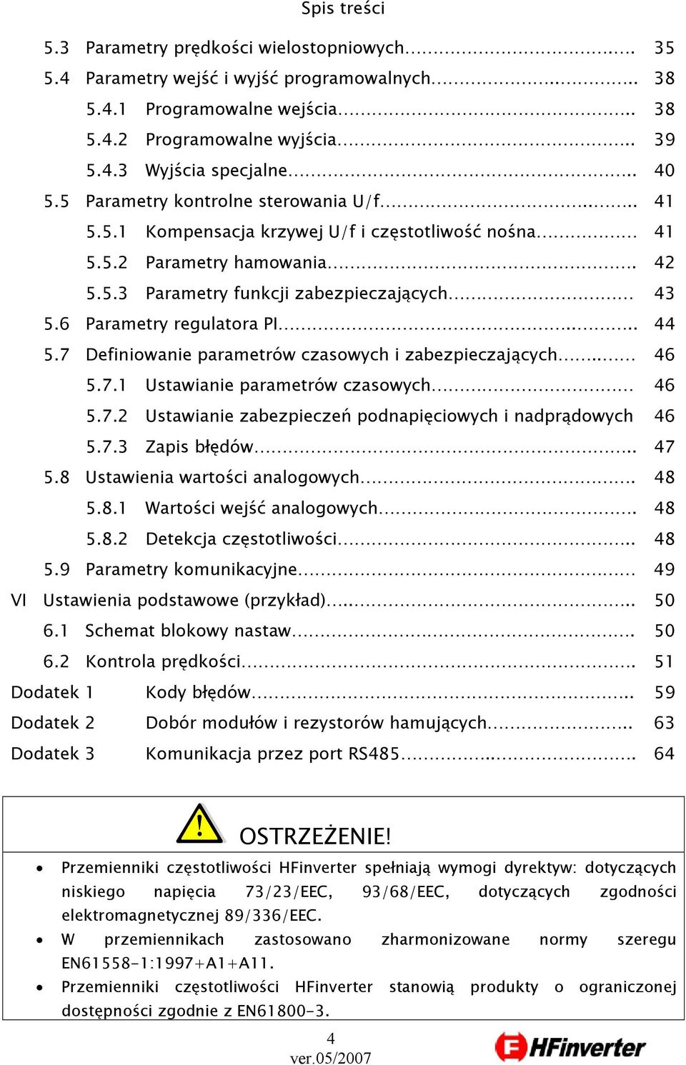 6 Parametry regulatora PI.... 44 5.7 Definiowanie parametrów czasowych i zabezpieczających.. 46 5.7.1 Ustawianie parametrów czasowych 46 5.7.2 Ustawianie zabezpieczeń podnapięciowych i nadprądowych 46 5.