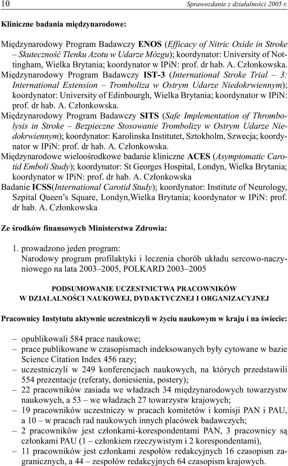 Brytania; koordynator w IPiN: prof. dr hab. A. Cz³onkowska.