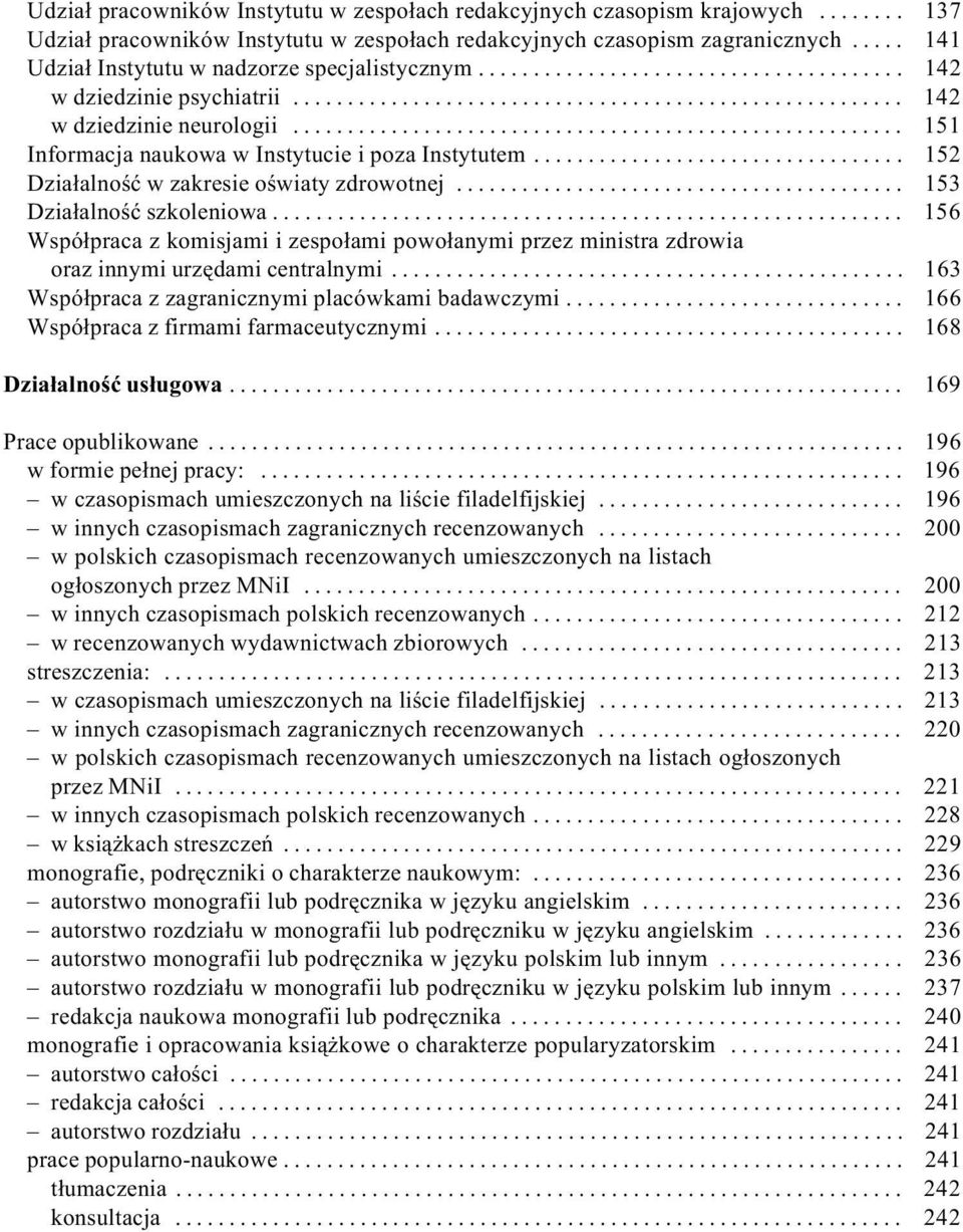 .. 152 Dzia³alnoœæ w zakresie oœwiaty zdrowotnej... 153 Dzia³alnoœæ szkoleniowa... 156 Wspó³praca z komisjami i zespo³ami powo³anymi przez ministra zdrowia oraz innymi urzêdami centralnymi.