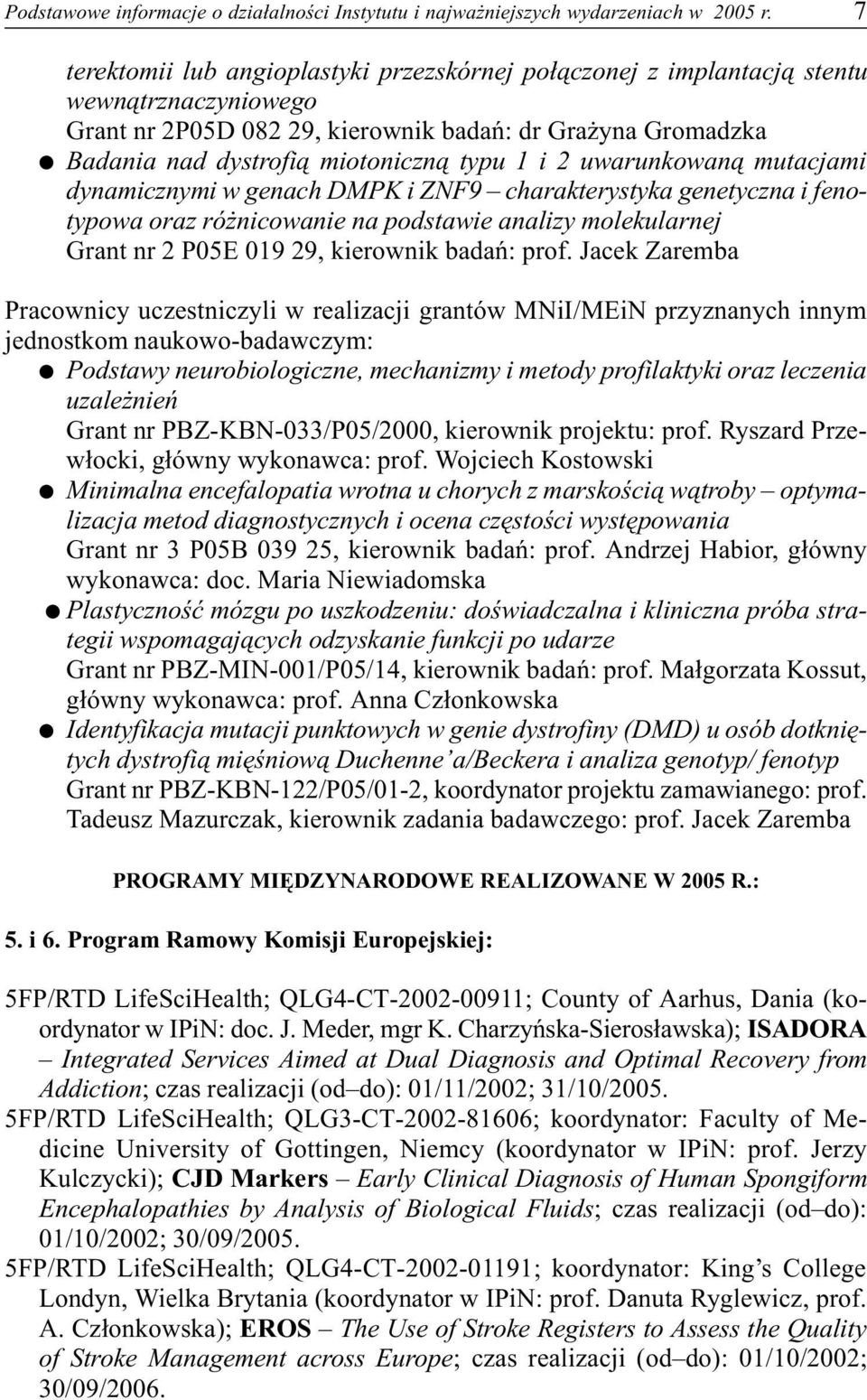 i 2 uwarunkowan¹ mutacjami dynamicznymi w genach DMPK i ZNF9 charakterystyka genetyczna i fenotypowa oraz ró nicowanie na podstawie analizy molekularnej Grant nr 2 P05E 019 29, kierownik badañ: prof.