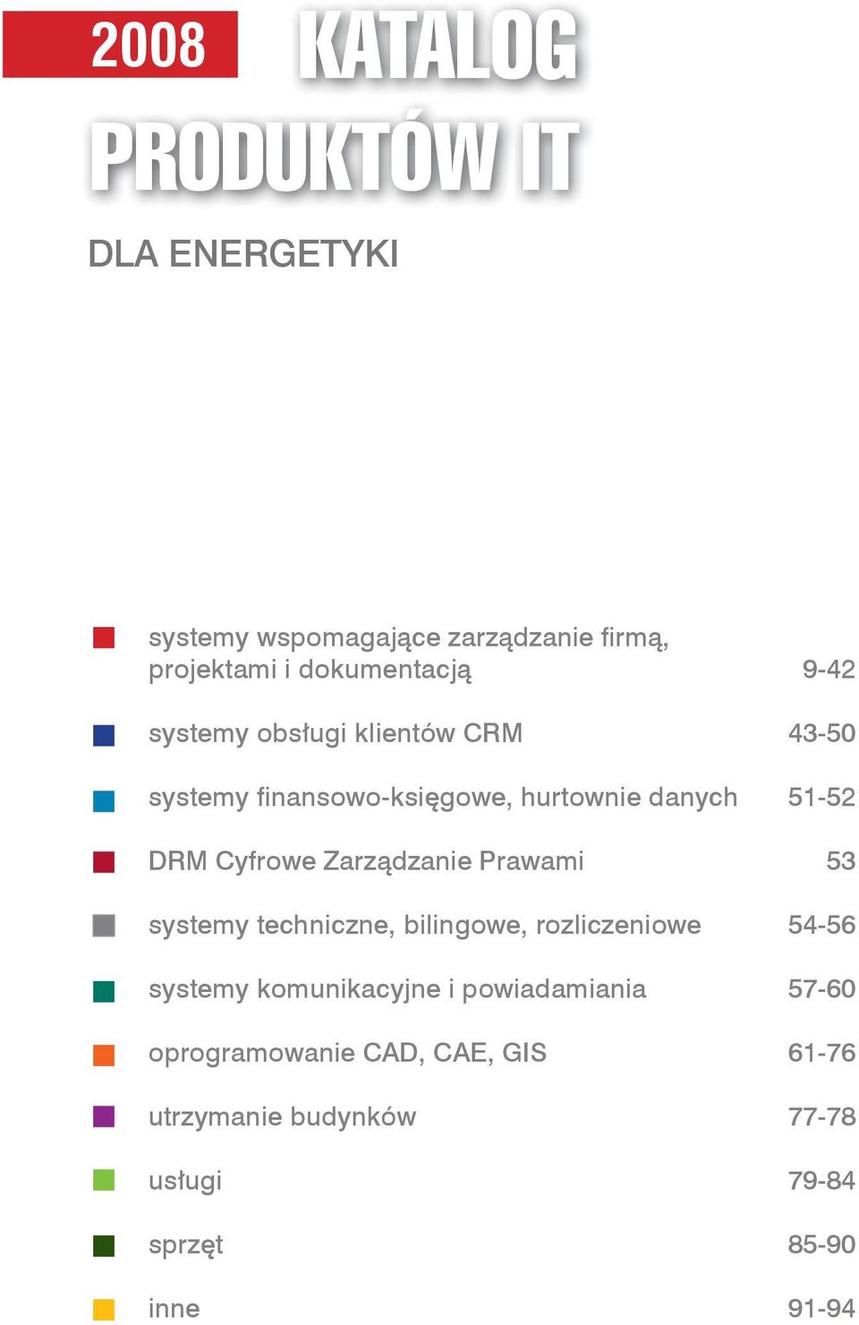 Zarządzanie Prawami 53 systemy techniczne, bilingowe, rozliczeniowe 54-56 systemy komunikacyjne i