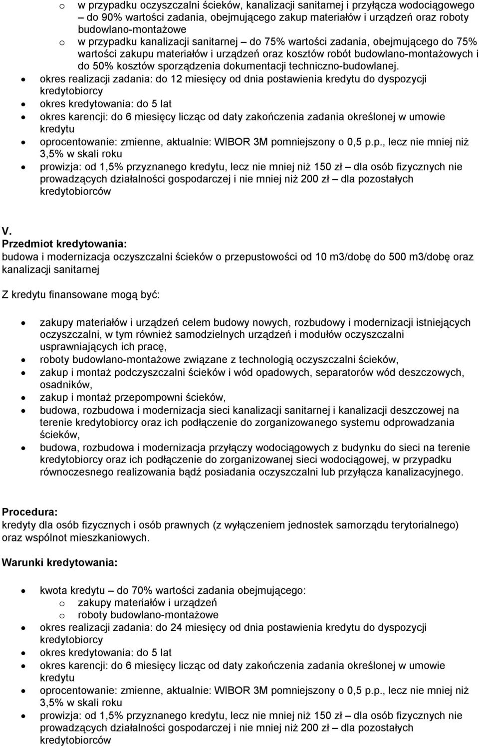 techniczno-budowlanej. okres realizacji zadania: do 12 miesięcy od dnia postawienia do dyspozycji kredytobiorcy V.