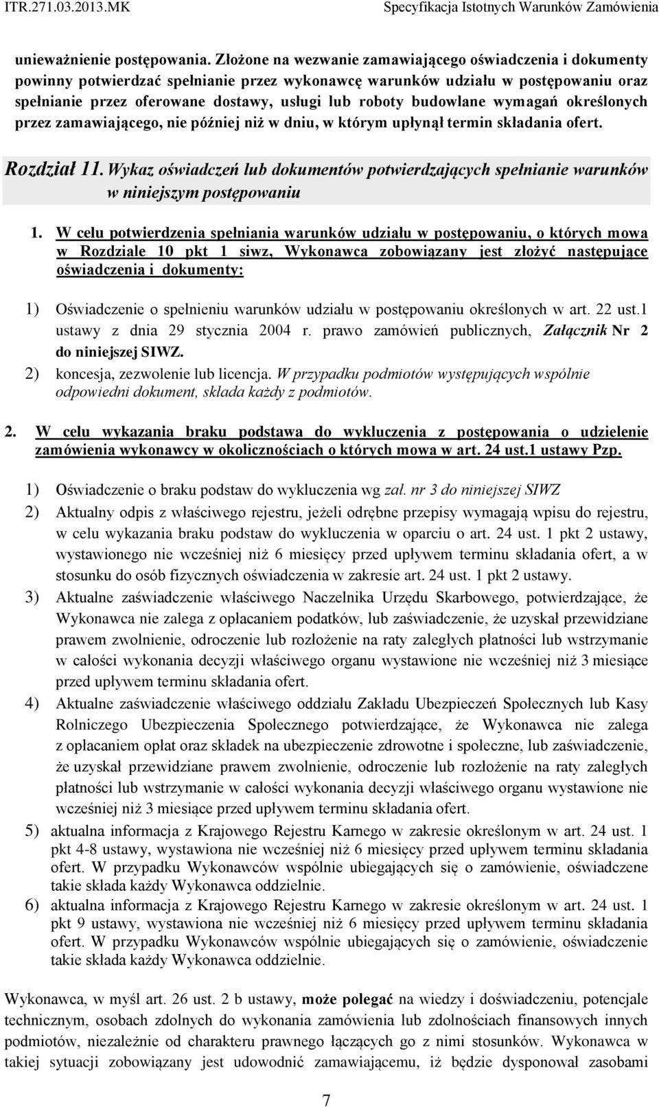 budowlane wymagań określonych przez zamawiającego, nie później niż w dniu, w którym upłynął termin składania ofert. Rozdział 11.