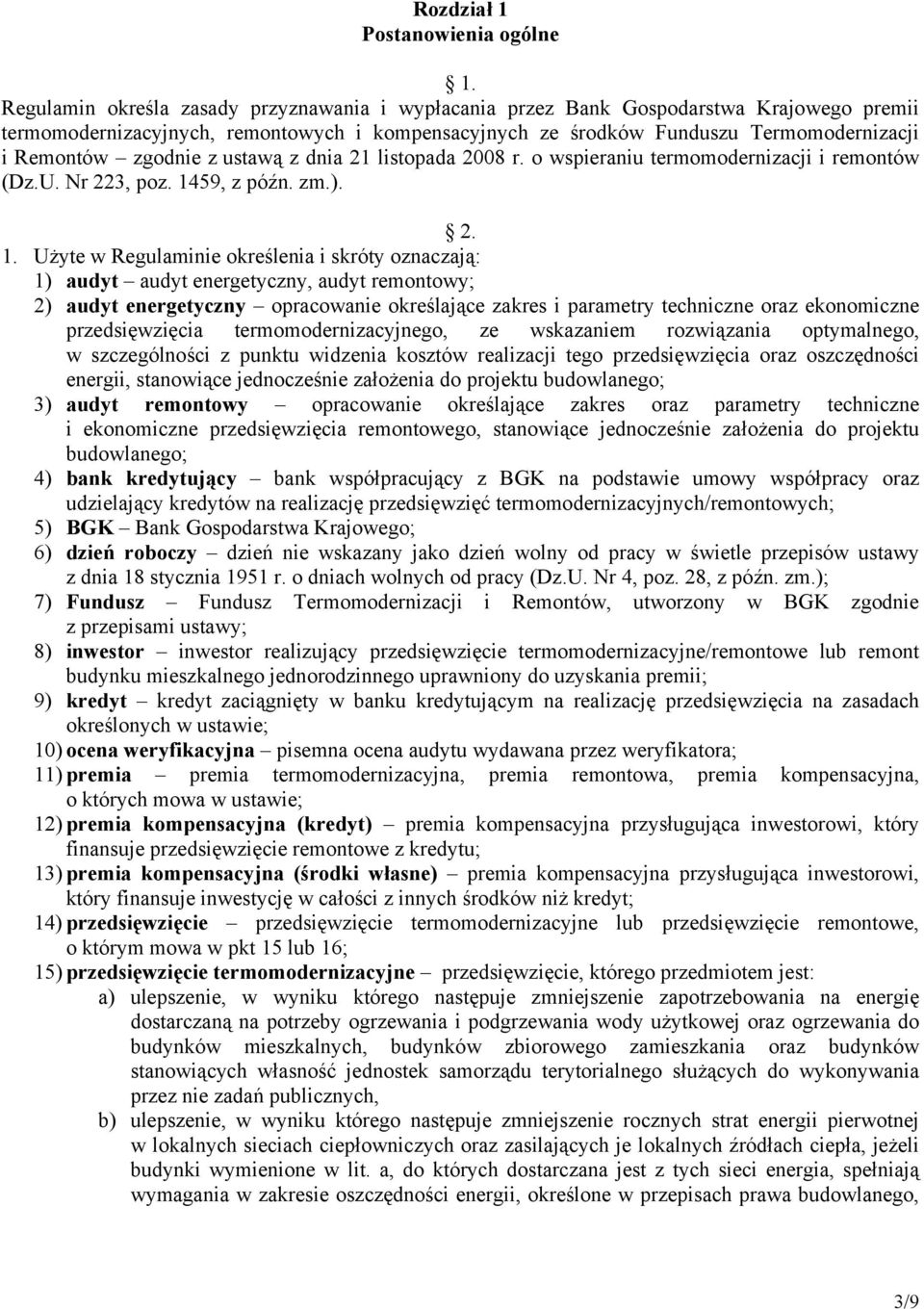 zgodnie z ustawą z dnia 21 listopada 2008 r. o wspieraniu termomodernizacji i remontów (Dz.U. Nr 223, poz. 14