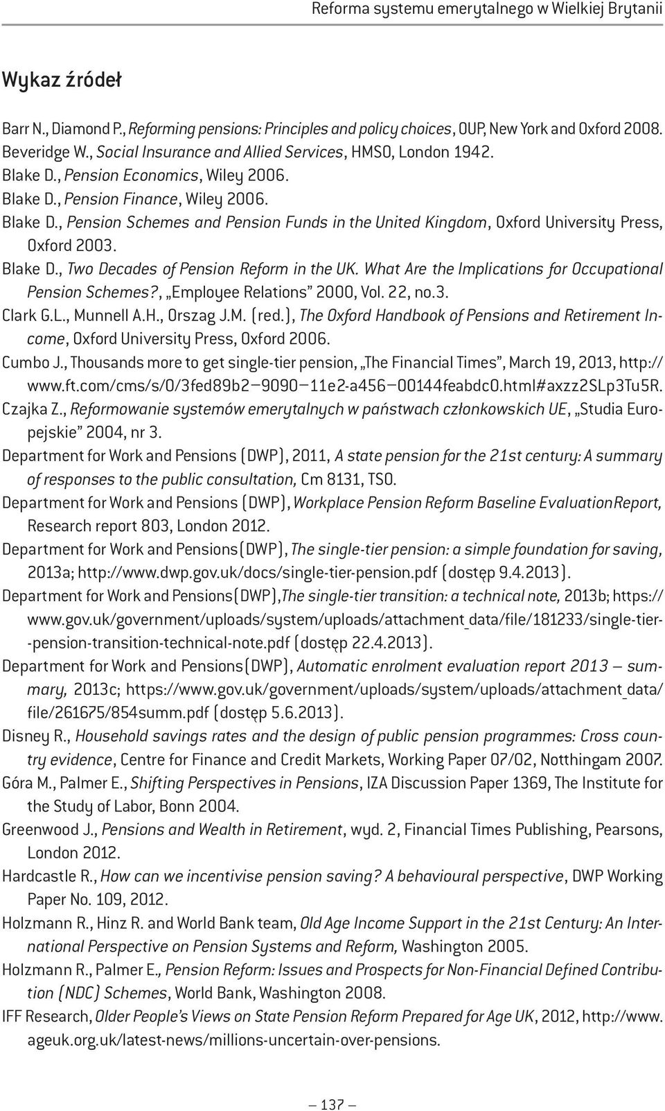 What Are the Implications for Occupational Pension Schemes?, Employee Relations 2000, Vol. 22, no.3. Clark G.L., Munnell A.H., Orszag J.M. (red.