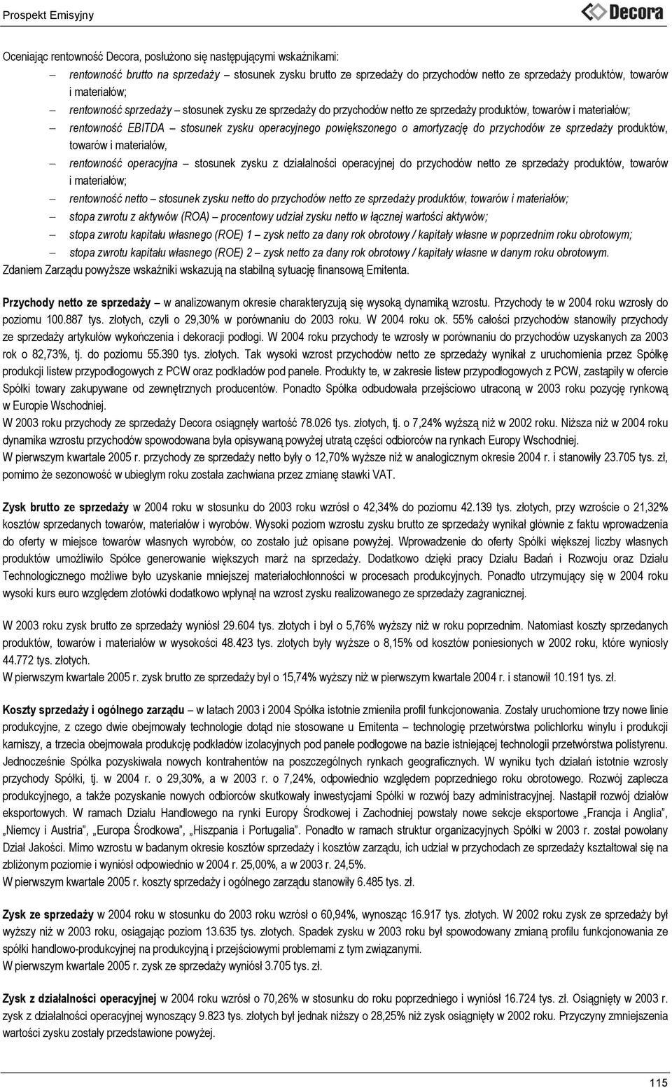 amortyzację do przychodów ze sprzedaży produktów, towarów i materiałów, rentowność operacyjna stosunek zysku z działalności operacyjnej do przychodów netto ze sprzedaży produktów, towarów i