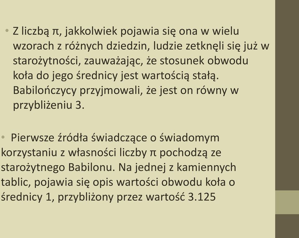 Babilończycy przyjmowali, że jest on równy w przybliżeniu 3.