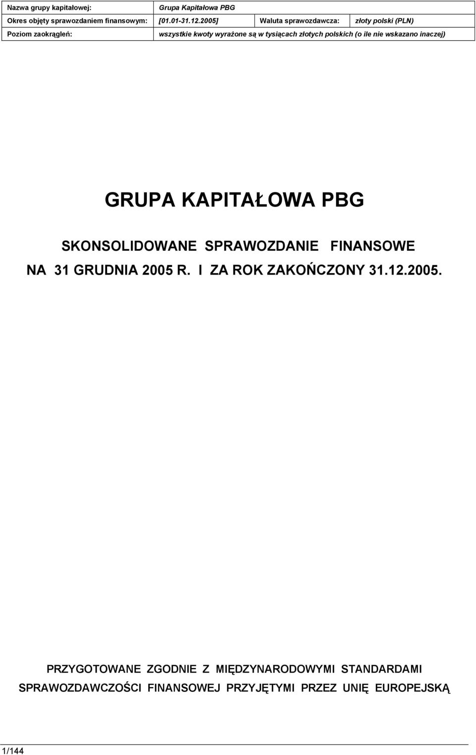 2005. PRZYGOTOWANE ZGODNIE Z MIĘDZYNARODOWYMI STANDARDAMI