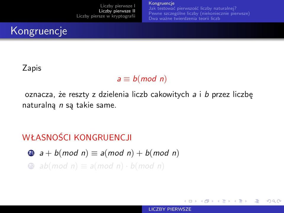 Zapis a b(mod n) oznacza, że reszty z dzielenia liczb cakowitych a i b przez liczbę