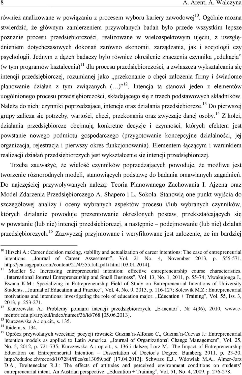 dotychczasowych dokonań zarówno ekonomii, zarządzania, jak i socjologii czy psychologii.