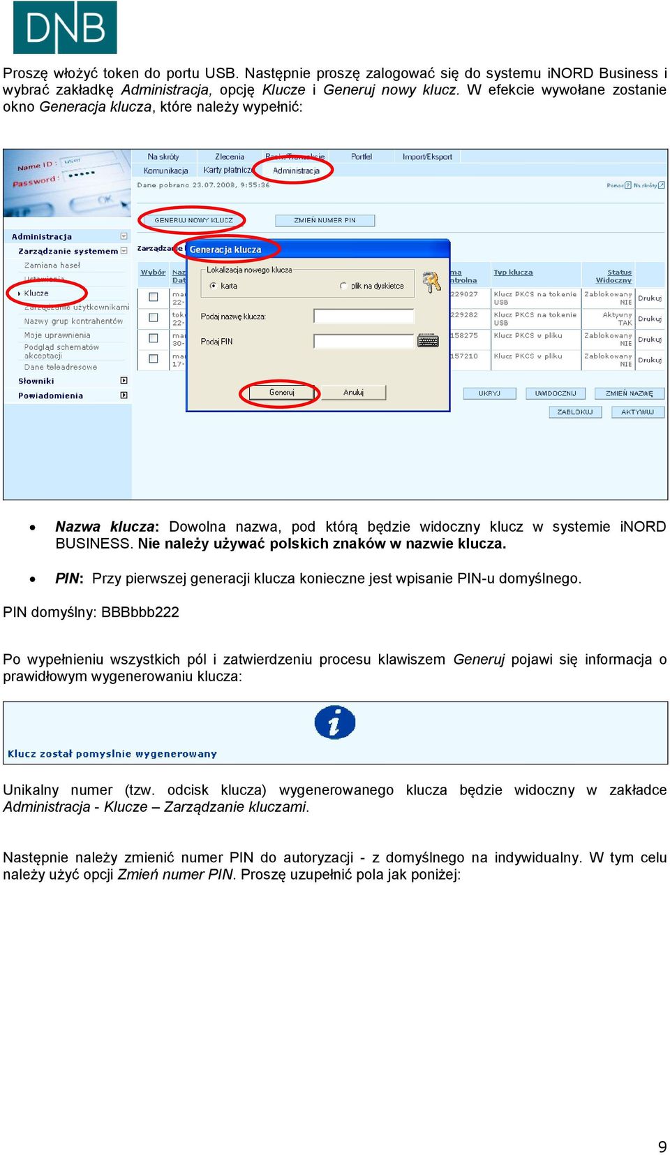 Nie należy używać polskich znaków w nazwie klucza. PIN: Przy pierwszej generacji klucza konieczne jest wpisanie PIN-u domyślnego.