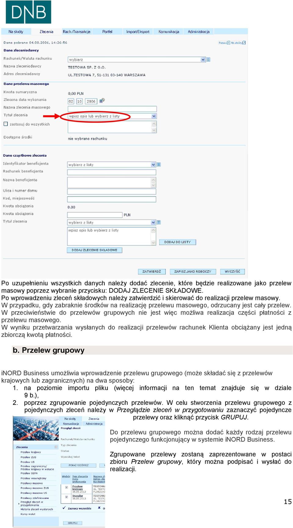 W przeciwieństwie do przelewów grupowych nie jest więc możliwa realizacja części płatności z przelewu masowego.