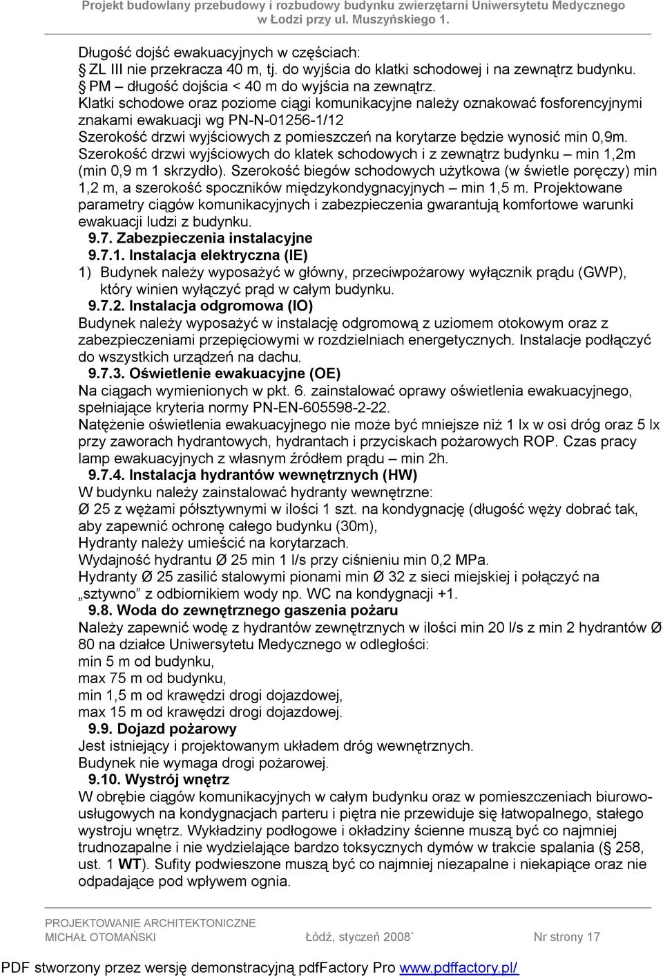 Szerokość drzwi wyjściowych do klatek schodowych i z zewnątrz budynku min 1,2m (min 0,9 m 1 skrzydło).