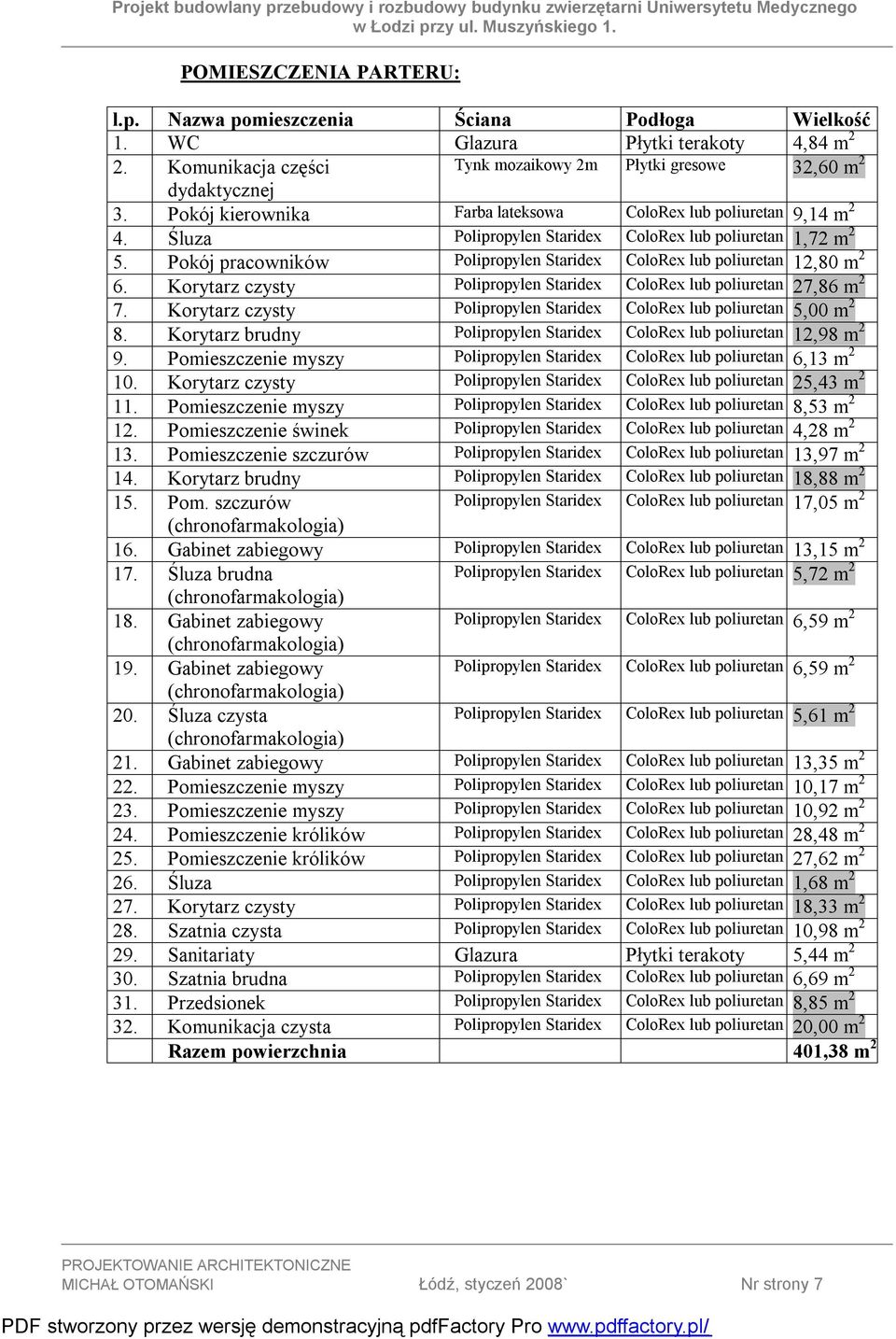 Pokój pracowników Polipropylen Staridex ColoRex lub poliuretan 12,80 m 2 6. Korytarz czysty Polipropylen Staridex ColoRex lub poliuretan 27,86 m 2 7.