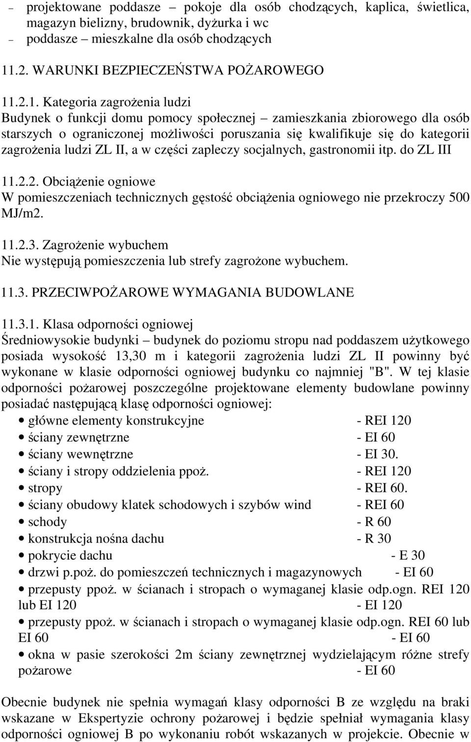 .2.1. Kategoria zagrożenia ludzi Budynek o funkcji domu pomocy społecznej zamieszkania zbiorowego dla osób starszych o ograniczonej możliwości poruszania się kwalifikuje się do kategorii zagrożenia