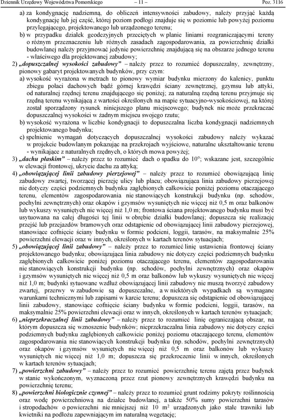 projektowanego lub urządzonego terenu; b) w przypadku działek geodezyjnych przeciętych w planie liniami rozgraniczającymi tereny o różnym przeznaczeniu lub różnych zasadach zagospodarowania, za