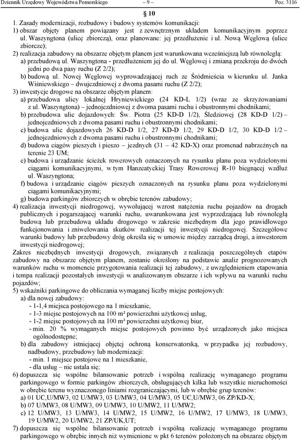 Waszyngtona (ulicę zbiorczą), oraz planowane: jej przedłużenie i ul.