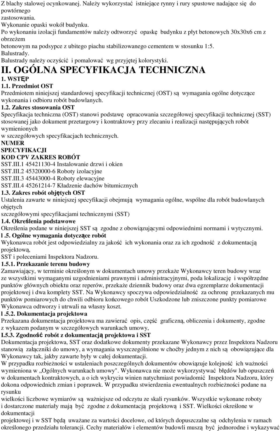 Balustrady należy oczyścić i pomalować wg przyjętej kolorystyki. II. OGÓLNA SPECYFIKACJA TECHNICZNA 1.