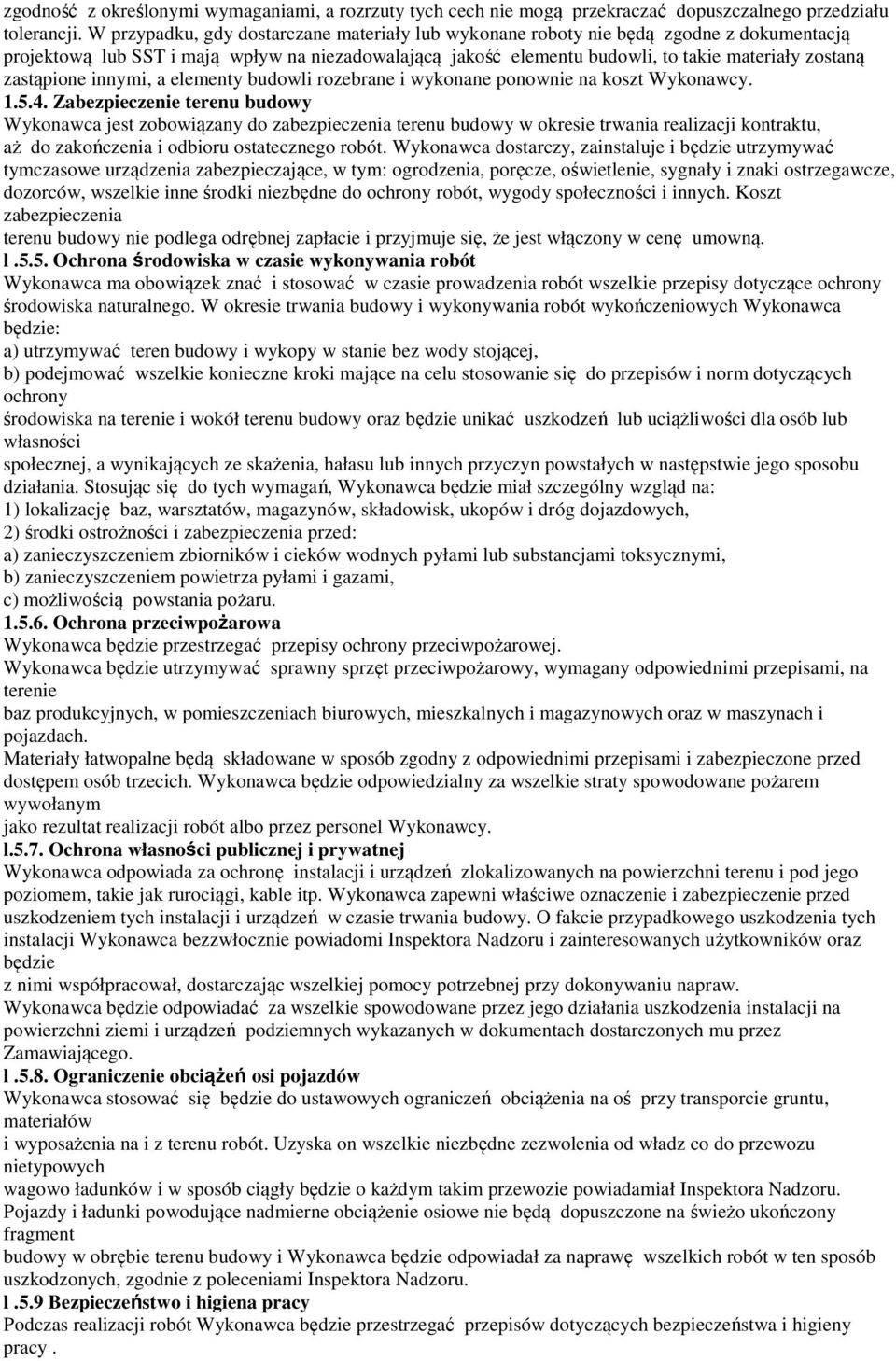 zastąpione innymi, a elementy budowli rozebrane i wykonane ponownie na koszt Wykonawcy. 1.5.4.