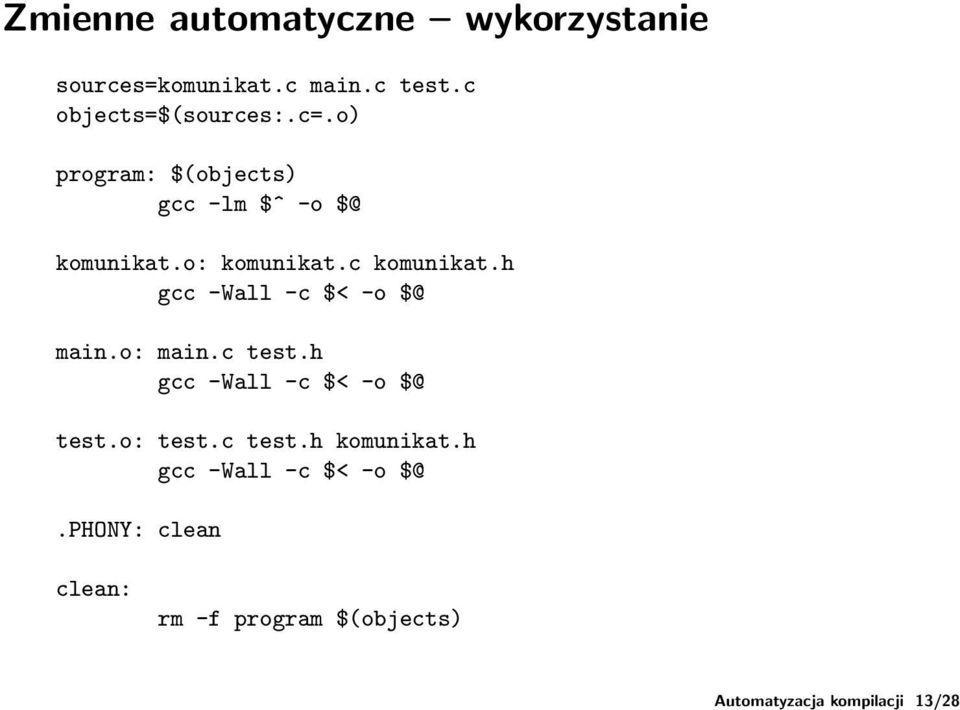 o: komunikat.c komunikat.h gcc -Wall -c $< -o $@ main.o: main.c test.