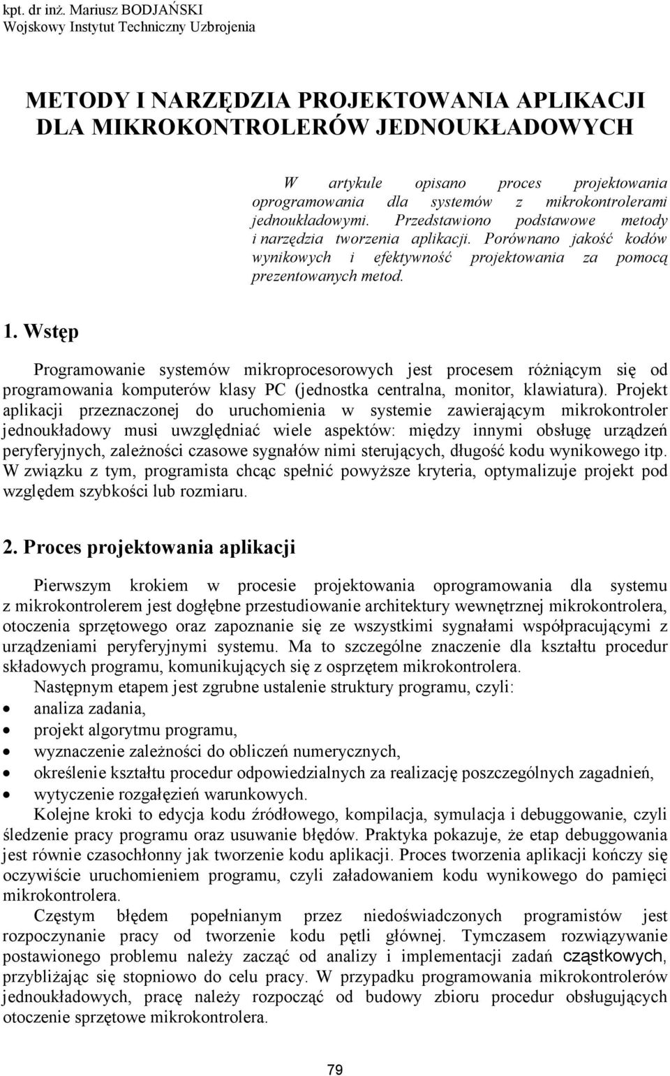 systemów z mikrokontrolerami jednoukładowymi. Przedstawiono podstawowe metody i narzędzia tworzenia aplikacji.