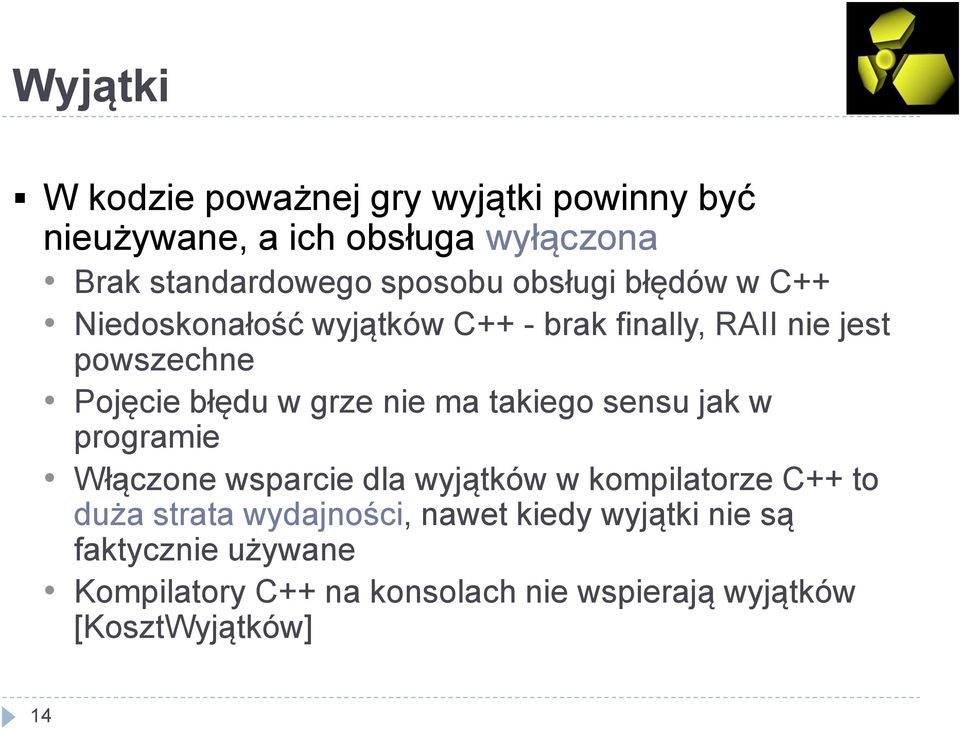 nie ma takiego sensu jak w programie Włączone wsparcie dla wyjątków w kompilatorze C++ to duża strata wydajności,